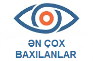 SİZİN ÜÇÜN SEÇDİKLƏRİMİZ - Ən Çox Baxılanlar